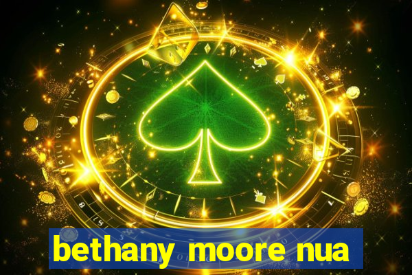 bethany moore nua